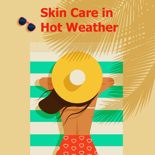 Skin Care in Hot Weather